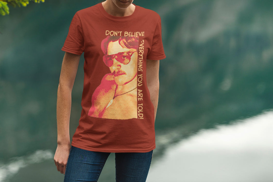 Don't believe! T-Shirt